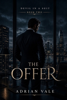The Offer: A Dark Billionaire Office Romance of Corporate Secrets, Forbidden Desire, and High-Stakes Betrayal (Devil in a Suit)