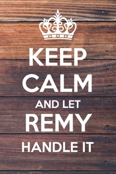 Paperback Keep Calm and Let Remy Handle It: Dot Bullet Notebook/Journal Book