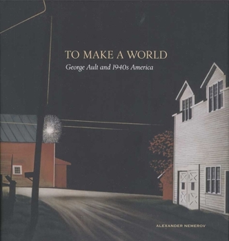 Hardcover To Make a World: George Ault and 1940s America Book