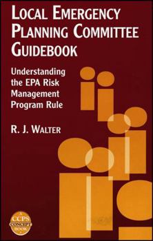 Hardcover Local Emergency Planning Committee Guidebook: Understanding the EPA Risk Management Program Rule Book