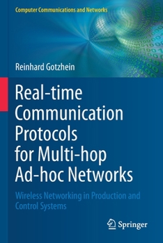 Paperback Real-Time Communication Protocols for Multi-Hop Ad-Hoc Networks: Wireless Networking in Production and Control Systems Book