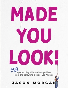 Paperback Made You Look!: 500 Eye-Catching Billboard Design Ideas from the Skies of Los Angeles Book