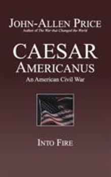 Paperback Caesar Americanus: An American Civil War - Into Fire Book