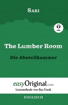 The Lumber Room / Die Abstellkammer (mit Audio): Lesemethode von Ilya Frank - Englisch durch Spaß am Lesen lernen, auffrischen und perfektionieren - ... Buch Englisch-Deutsch