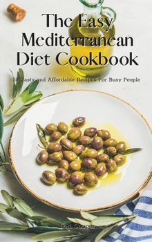 Hardcover The Easy Mediterranean Diet Cookbook: 50 Tasty and Affordable Recipes For Busy People Book