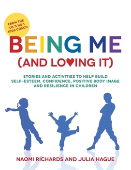 Paperback Being Me (and Loving It): Stories and Activities to Help Build Self-Esteem, Confidence, Positive Body Image and Resilience in Children Book