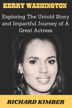 Paperback Kerry Washington: Exploring The Untold Story and Impactful Journey of A Great Actress [Large Print] Book