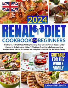 Renal Diet Cookbook for Beginners UK: The Proven Method That Will Help You Keep Your Chronic Kidney Disease Under Control by Reducing Your Kidney's ... Low in Sodium,and Phosphorus|UK measurements