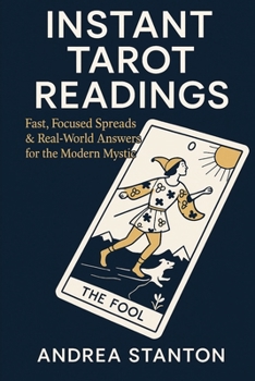 Instant Tarot Readings: Fast, Focused Spreads & Real-World Answers for the Modern Mystic (Andrea Witchcraft)