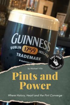 Hardcover Pints and Power: Where History, Heart and the Pint Converge Book