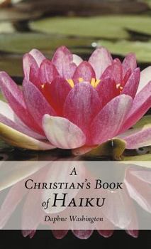 Hardcover A Christian's Book of Haiku Book