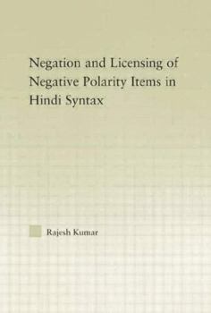 Paperback The Syntax of Negation and the Licensing of Negative Polarity Items in Hindi Book