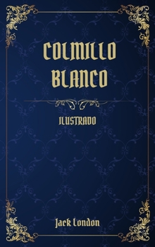 Colmillo Blanco: (Ilustrado)