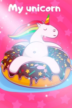 Paperback My Unicorn Unicorn: 100pages - Unicorns - 6 x 9 - Soft Glossy Cover - journal, planner, planning, organizer, College, School, College Rule Book