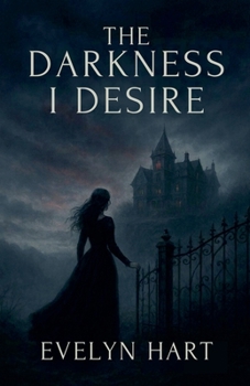 The Darkness I Desire