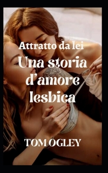 Attratto da lei: Una storia d'amore lesbica