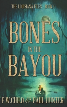 Bones in the Bayou - Book #1 of the Louisiana Files