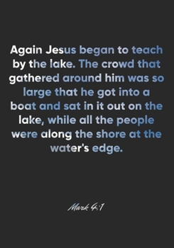 Mark 4:1 Notebook: Again Jesus began to teach by the lake. The crowd that gathered around him was so large that he got into a boat and sat in it out ... a: Mark 4:1 Notebook, Bible Verse Journal