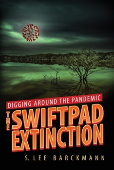 Digging Around the Pandemic: The SwiftPad Extinction (The Swiftpad Trilogy)