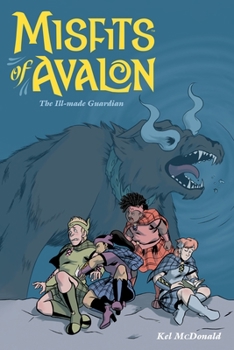 Misfits of Avalon Volume 2: The Ill-made Guardian - Book #2 of the Misfits of Avalon