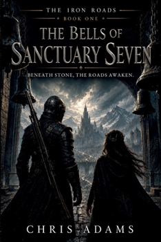 The Bells of Sanctuary Seven (The Iron Roads)