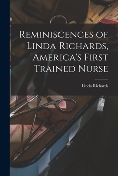 Paperback Reminiscences of Linda Richards, America's First Trained Nurse Book