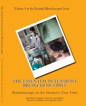 Paperback The Essential Intensivist Bronchoscopist: Bronchoscopy in the Intensive Care Unit Book