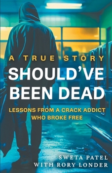 Paperback Should've Been Dead: Lessons from a Crack Addict Who Broke Free Book