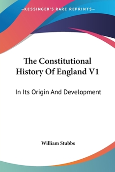 Paperback The Constitutional History Of England V1: In Its Origin And Development Book