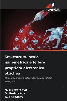 Paperback Strutture su scala nanometrica e le loro proprietà elettronico-ottichea [Italian] Book