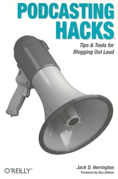 Paperback Podcasting Hacks: Tips and Tools for Blogging Out Loud Book
