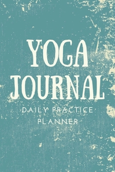 Paperback Yoga Journal / Daily Practice Planner: Yoga Log Book, Yoga Sequences Tracker Book