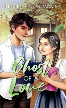 Ghost of a Love (The Artist Rendition): A Short Story Collection (YA Romantic Short Stories)