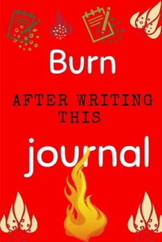 Paperback Burn After Writing this journal: blank line writing, It's Full Of Secrets; Grief Journal to write out negative energy; writing release, private though Book