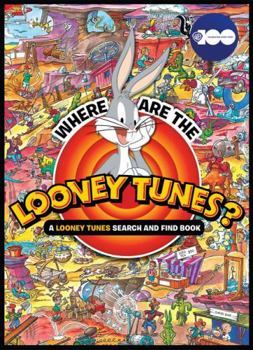 Where are the Looney Tunes? a Looney Tunes Search and Find Book (Warner Bros. 100th Anniversary)