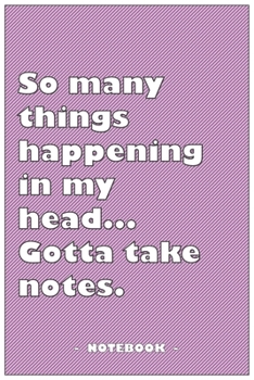 Paperback So many Things Happening in my Head... Gotta take notes - Notebook to write down your notes and organize your tasks: 6"x9" notebook with 110 blank lin Book
