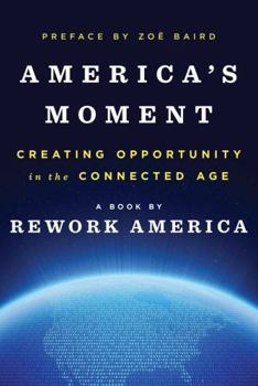 Hardcover America's Moment: Creating Opportunity in the Connected Age Book