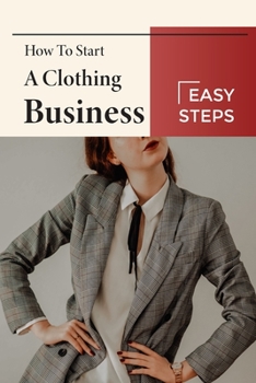 Paperback How To Start A Clothing Business: Easy Steps: Startup Clothing Book