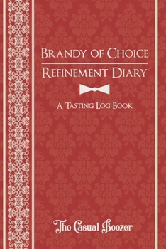 Paperback Brandy Refinement Diary: 100 Templated Pages for Discovering Your New Favorite Brandy Book