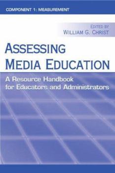 Paperback Assessing Media Education: A Resource Handbook for Educators and Administrators: Component 1: Measurement Book