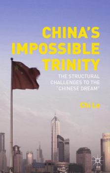 Hardcover China's Impossible Trinity: The Structural Challenges to the "Chinese Dream" Book