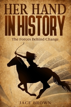 Paperback Her Hand in History: The Forces Behind Change Book