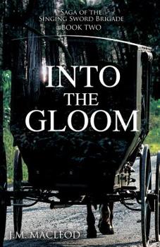 Into the Gloom - Book #2 of the Saga of the Singings Sword Brigade