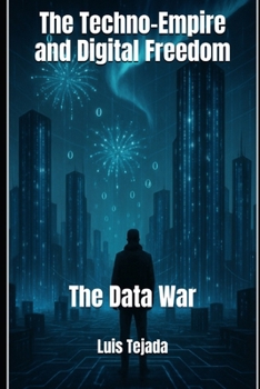 Paperback The Techno-Empire and Digital Freedom: The Data War Book