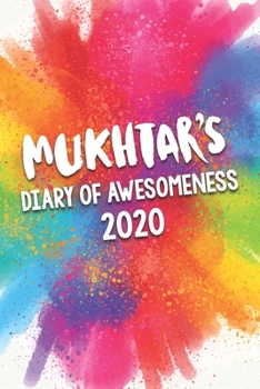 Mukhtar's Diary of Awesomeness 2020: Unique Personalised Full Year Dated Diary Gift For A Girl Called Mukhtar - 185 Pages - 2 Days Per Page - Perfect ... Journal For Home, School College Or Work.