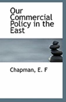 Paperback Our Commercial Policy in the East Book
