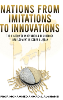 Hardcover Nations from Imitations to Innovations: The history of innovation & technology Development in Korea & Japan Book
