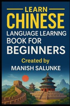 Paperback Chinese Language Learning Book For Beginners: Everything You Need to Start Understanding and Speaking Mandarin Book