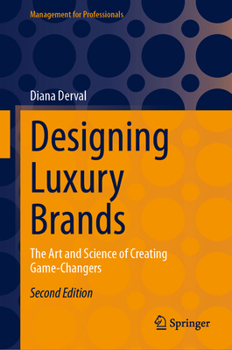 Hardcover Designing Luxury Brands: The Art and Science of Creating Game-Changers Book