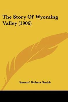 Paperback The Story Of Wyoming Valley (1906) Book